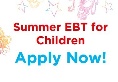 Summer EBT for Children Apply Now!