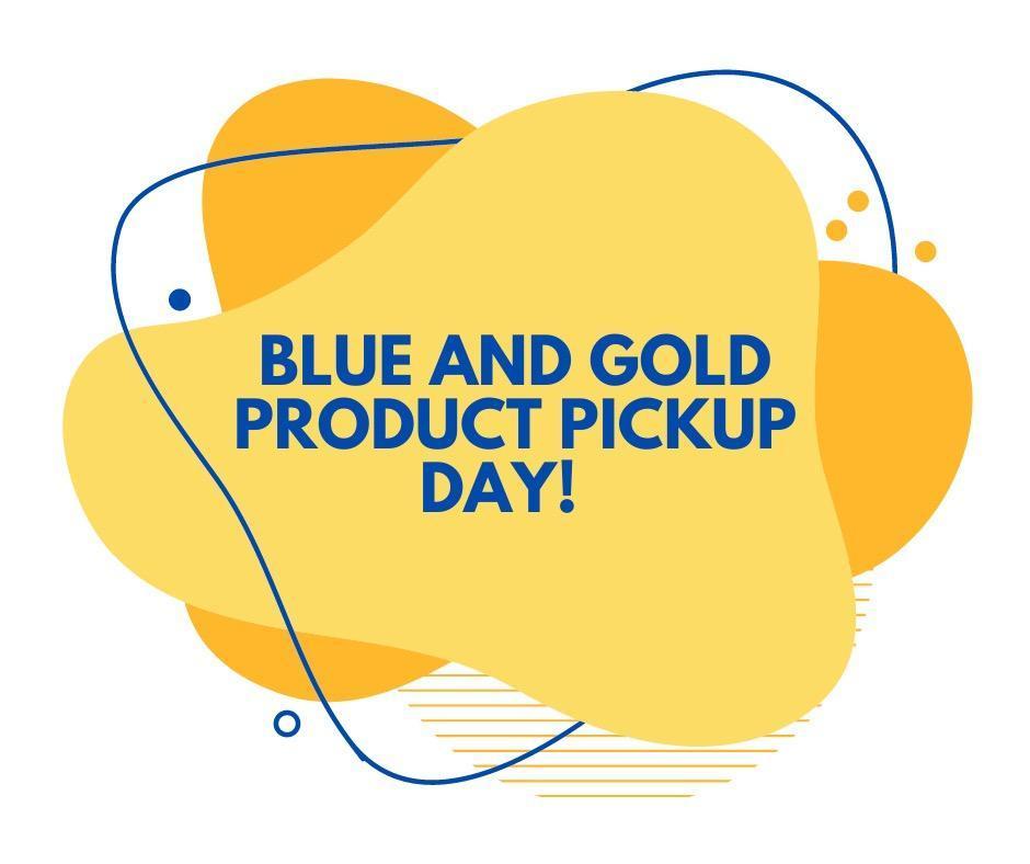 Blue and Gold Product Pickup Day!